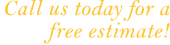 Call us today for a free estimate!